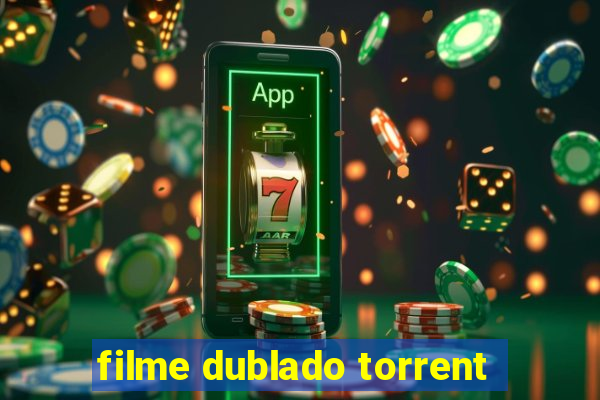 filme dublado torrent